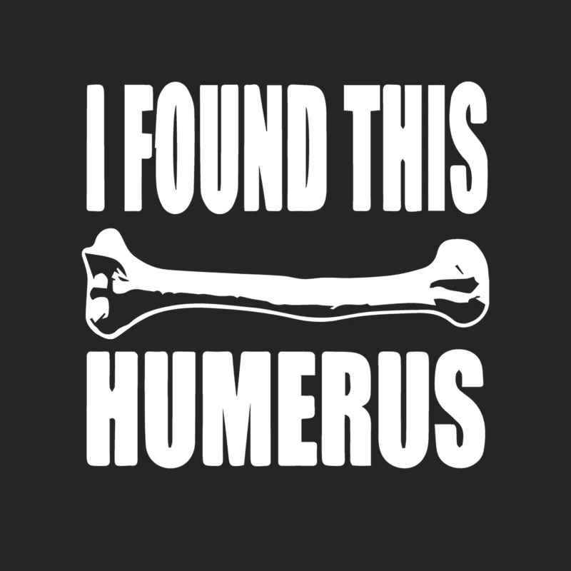 I Found This Humerus Male Pullover Sweatshirt