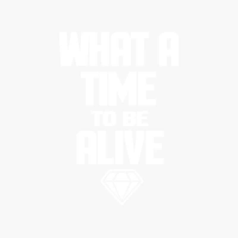 WHAT A TIME TO BE ALIVE Cotton Tote Bag