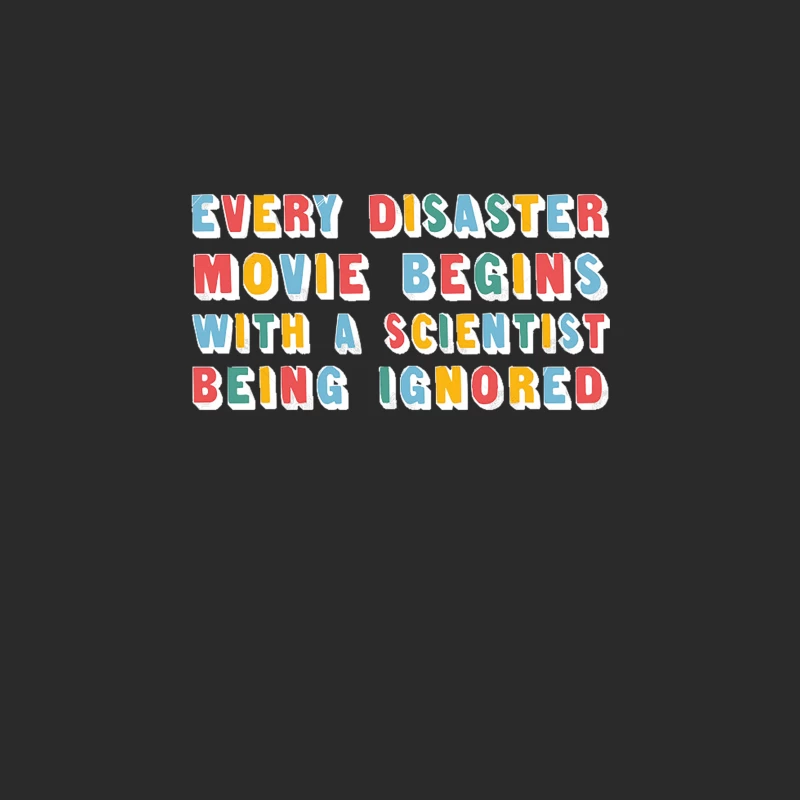 Every Disaster Movie Begins With A Scientist Being Ignored - Funny Type Design Baseball Cap