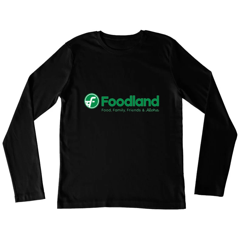 Foodland Supermarket: Hawaiian Grocery Chain with Green Logo and Aloha Spirit Female Long Sleeve T-Shirt