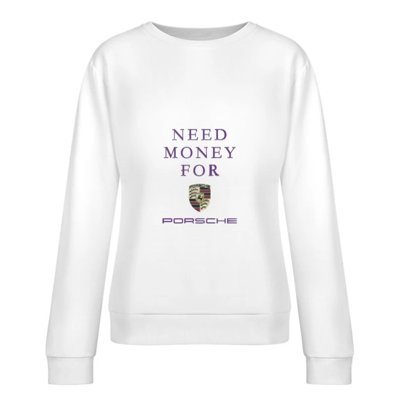 Besoin d'argent pour une Porsche Femme Sweat-shirt à enfiler
