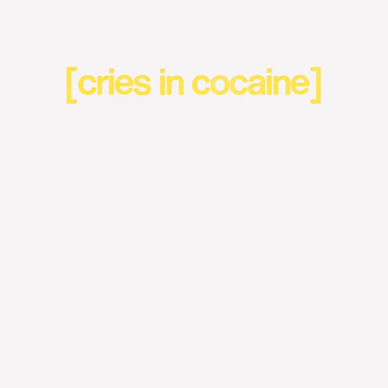 (cries in cocaine) Male T-Shirt