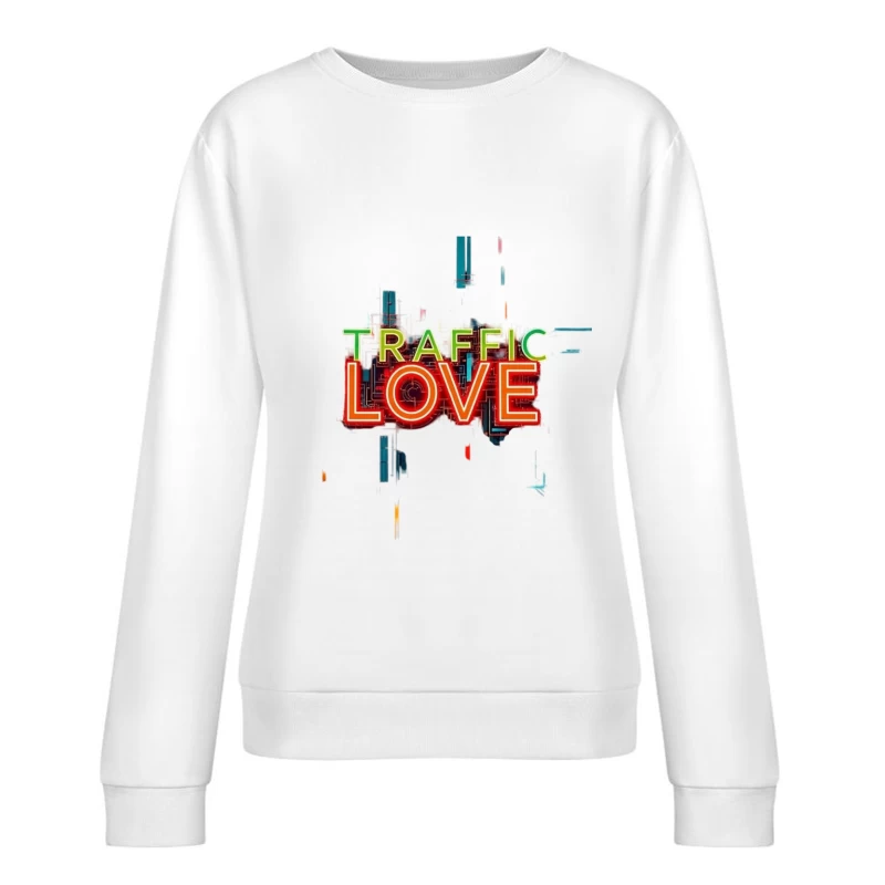 Neon Traffic Love Typography with Glitch Effect Female Pullover Sweatshirt