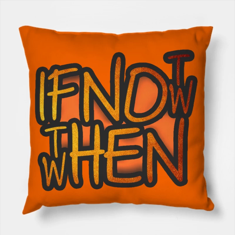 If Now, Then When Throw Pillow