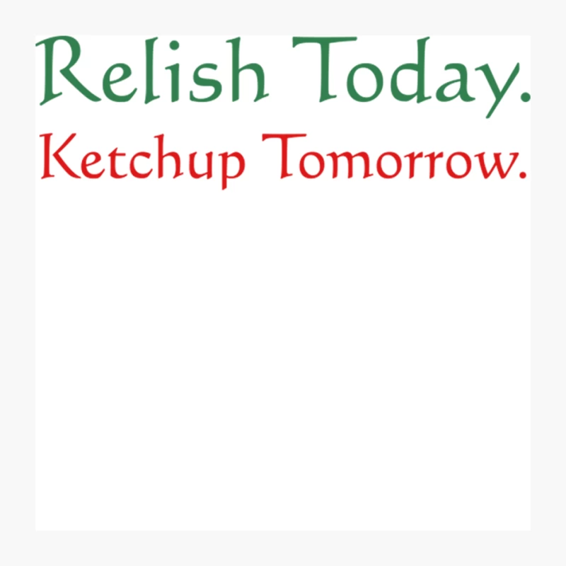 Relish Today Ketchup Tomorrow - as worn by Stephen King Pin