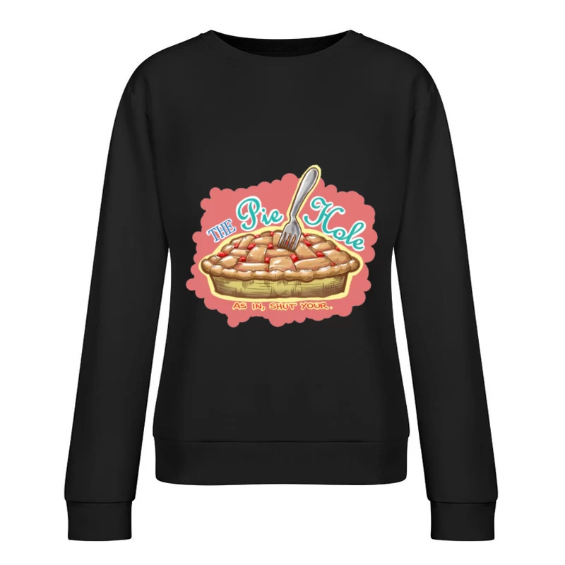 The Pie Hole (Pushing Daisies) 6 Female Pullover Sweatshirt