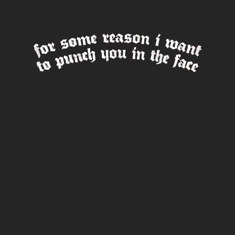 For Some Reason I Want To Punch You In The Face Male Pullover Sweatshirt