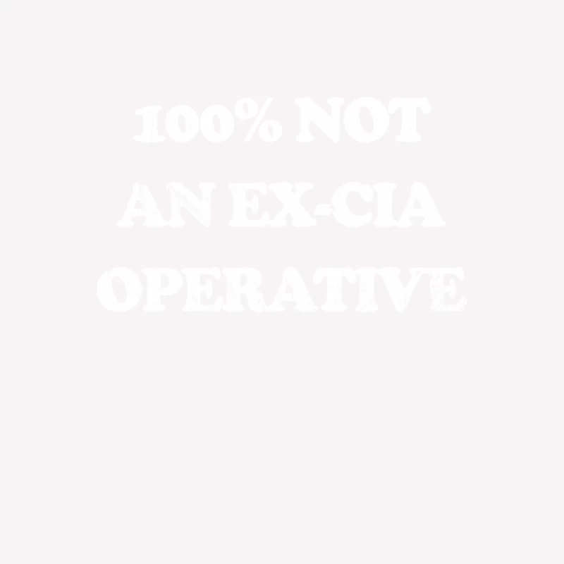 100 Not An Ex-CIA Operative Female T-Shirt