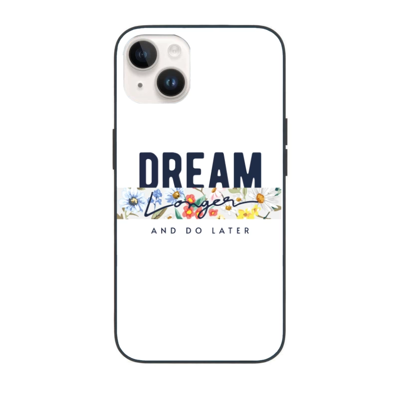 Dream Longer & Do Later – Vintage Floral Inspiration iPhone Case