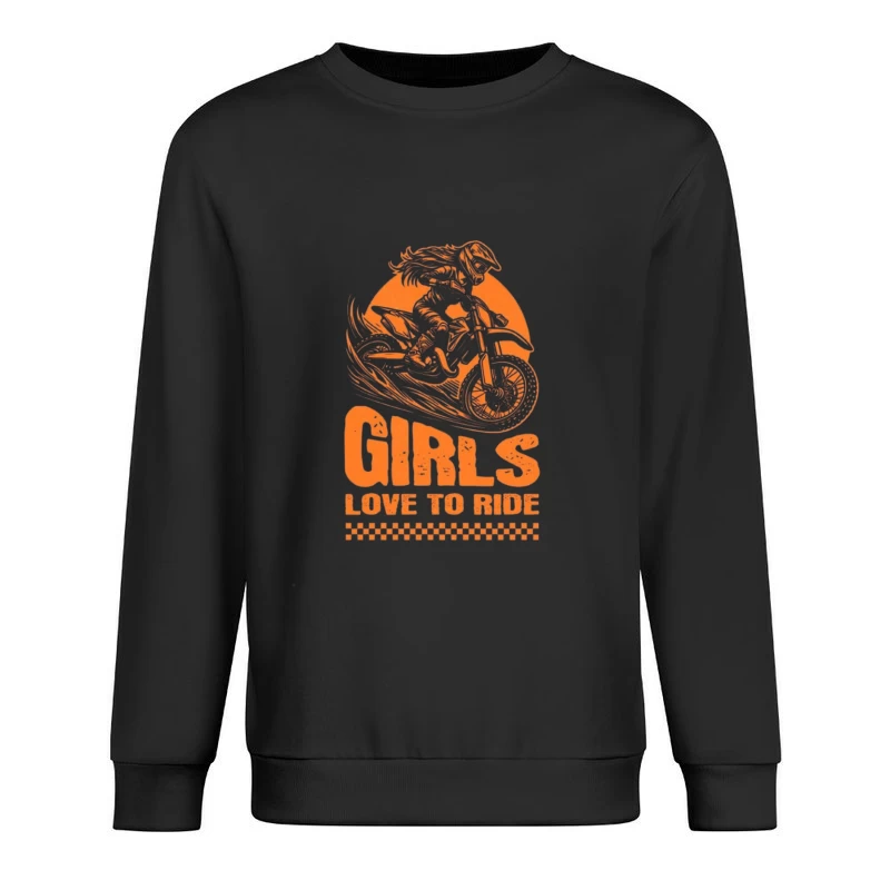 Girls Love to Ride - Motocross Racing Design Male Pullover Sweatshirt