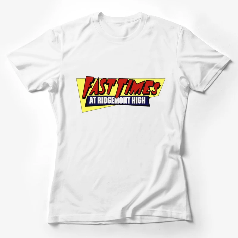 Fast Times at Ridgemont High Female T-Shirt