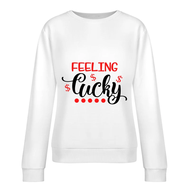 Sentiment de Chance et Dollar Femme Sweat-shirt à enfiler