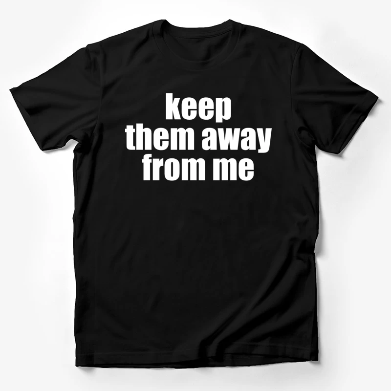 Keep Them Away From Me T-Shirt Male T-Shirt