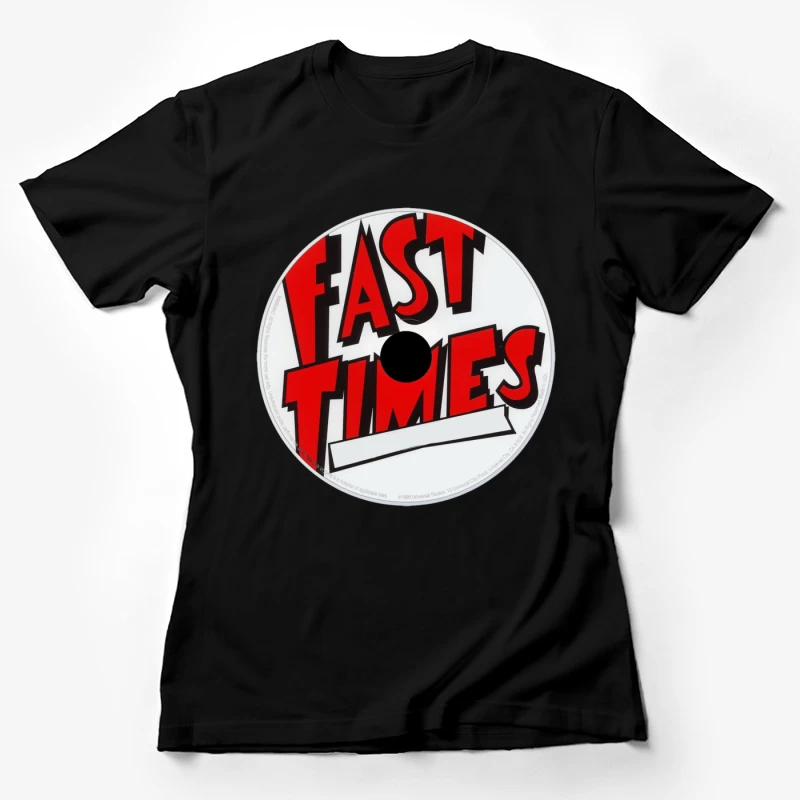 Fast Times Female T-Shirt