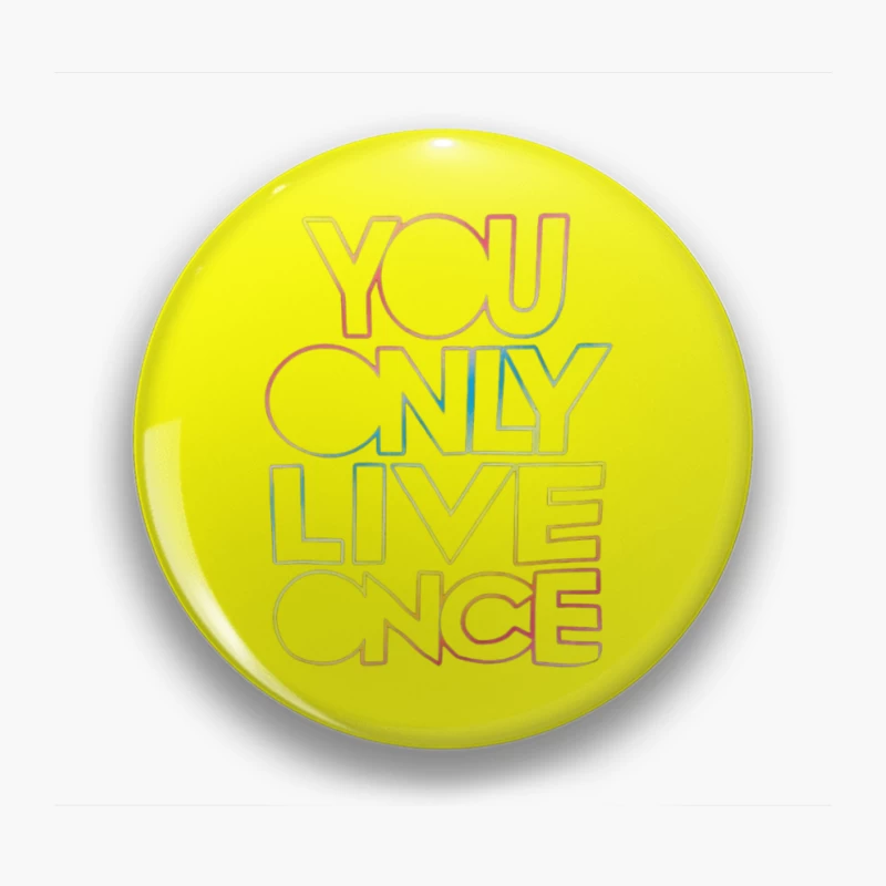 You Only Live Once Inspirational Design Pin