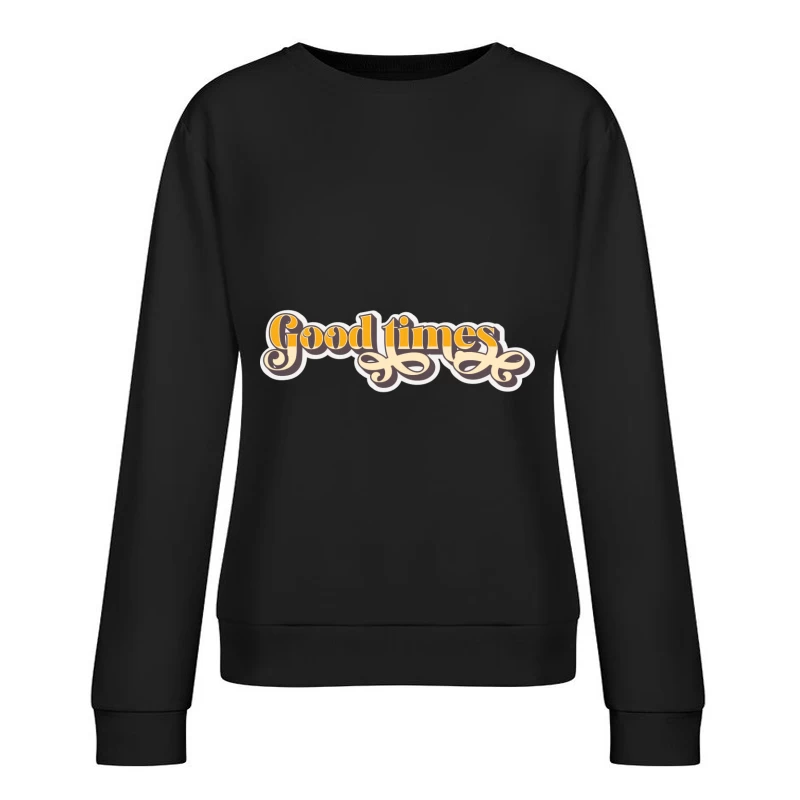 Gute Zeiten Schriftzug Design Damen Pullover Sweatshirt