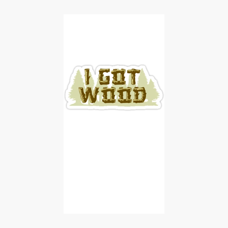 I Got Wood iPhone Case