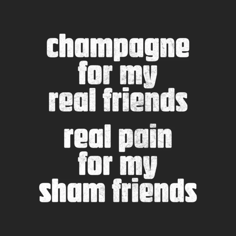 Champagne For My Real Friends  Real Pain For My Sham Friends Female Pullover Sweatshirt