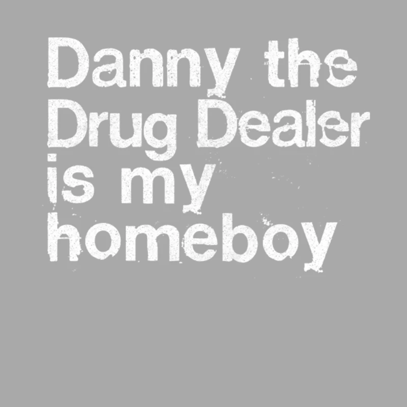 Danny The Drug Dealer Is My Homeboy Female Pullover Hoodie