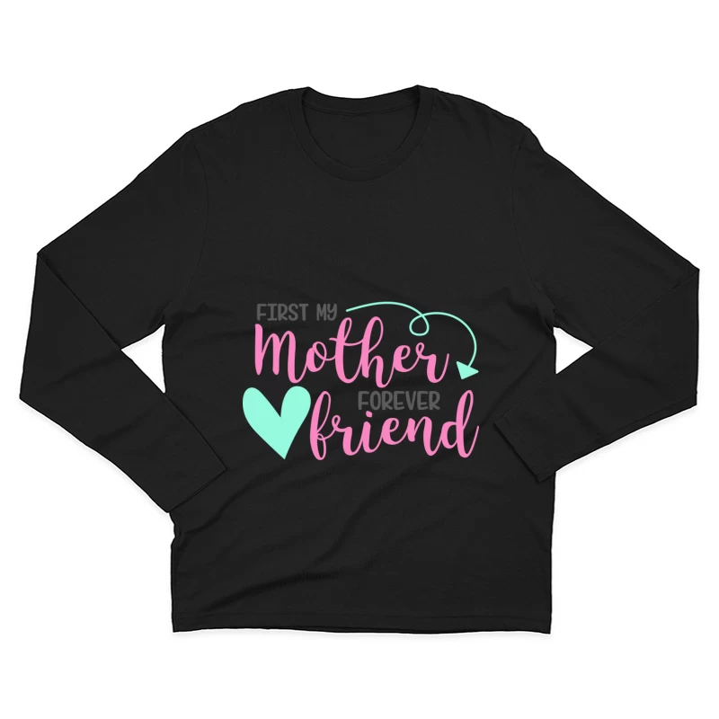 Première Mère, Amie Pour Toujours Homme Manches Longues T-Shirt