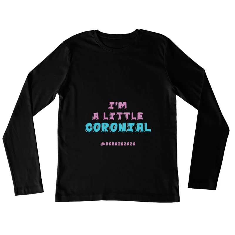 Né en 2020: Un petit coronal Femme Manches Longues T-Shirt