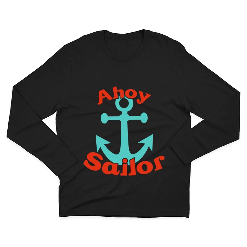 Ancre maritime avec texte Ahoy Sailor Homme Manches Longues T-Shirt