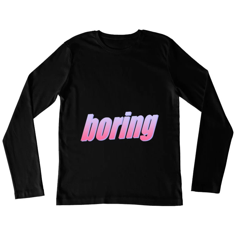 Pastellfarbener Schriftzug 'Boring' Damen Langarm T-Shirt