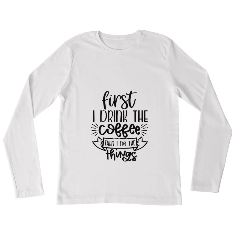 Café d'abord, puis activités Femme Manches Longues T-Shirt