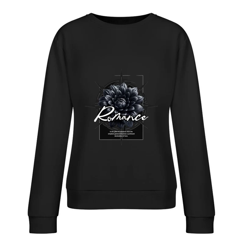 Dark Romance: Black Dahlia with Love Quote Female Pullover Sweatshirt