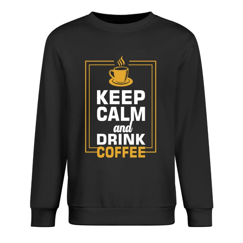 Gardez votre calme et buvez du café Homme Sweat-shirt à enfiler
