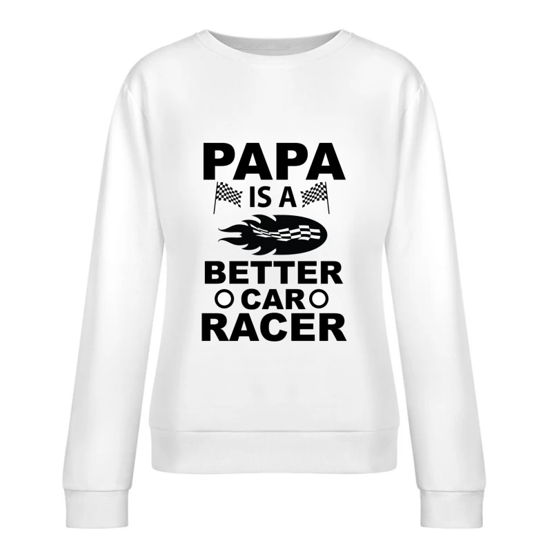 Papa est un meilleur pilote de course Femme Sweat-shirt à enfiler