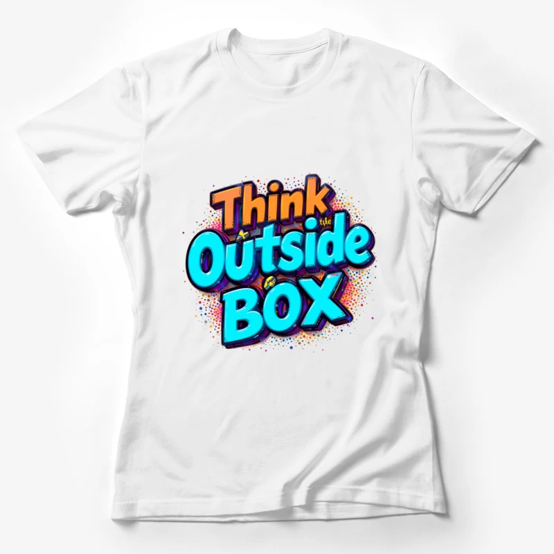 Think Outside the Box: A Creative and Inspirational Design Female T-Shirt