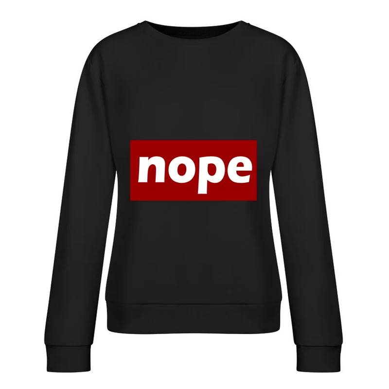 Nope typograph Female Pullover Sweatshirt