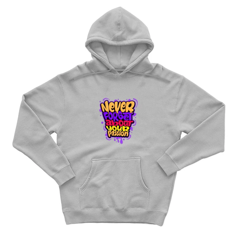 Never Forget About Your Passion Male Pullover Hoodie