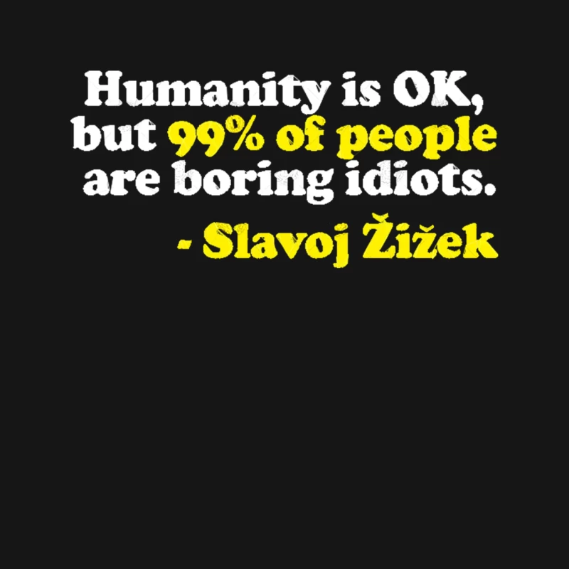 “Humanity is OK, but 99 of people are boring idiots.”  Humorous Philosophy Quotes Mouse Pad