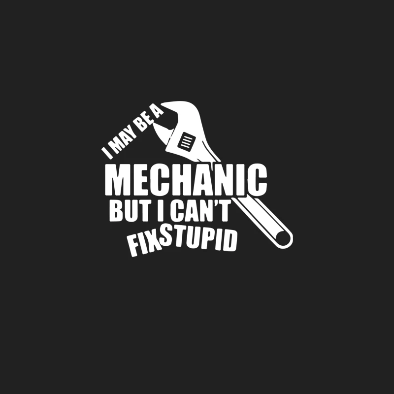 I May Be A Mechanic But I Cant Fix Stupid Bucket Hat