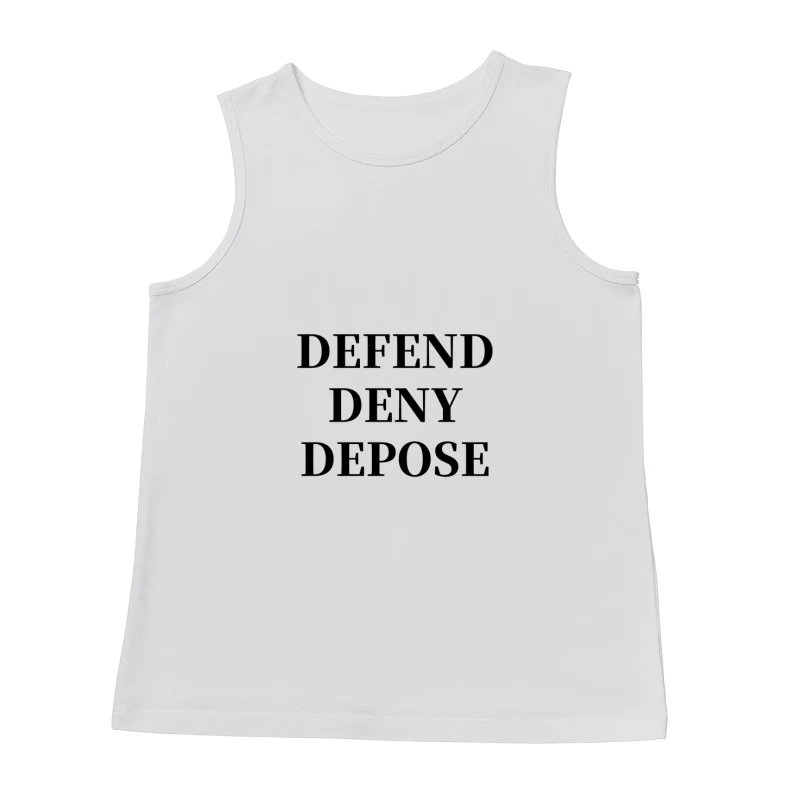 Legal Defense Strategy Text: Defend, Deny, Depose Male Tank Top