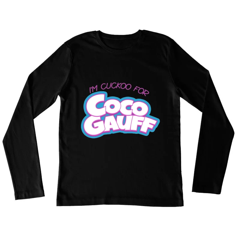 Stylized "I'm Cuckoo for Coco Gauff" Tennis Fan Text Logo Female Long Sleeve T-Shirt