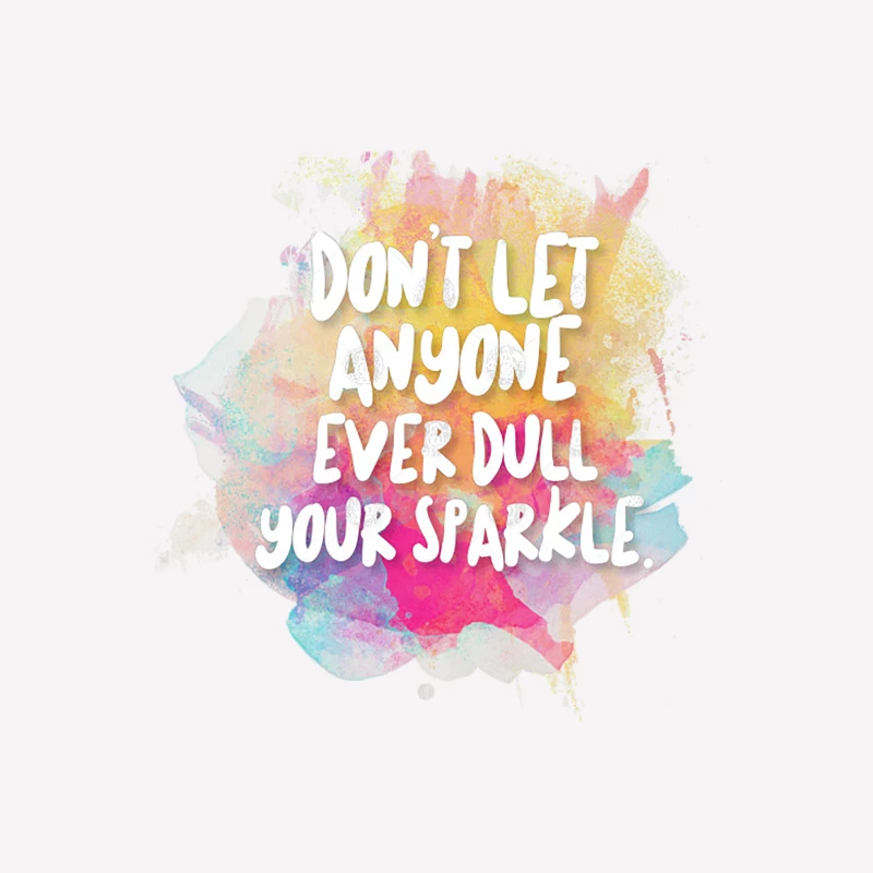 Don_t Let Anyone Ever Dull Your Sparkle Male T-Shirt