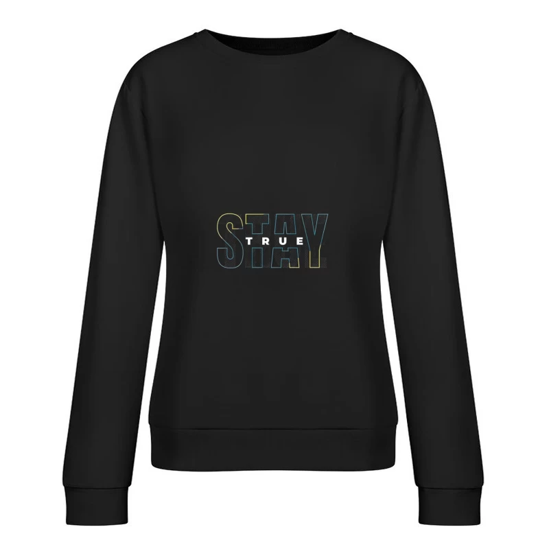 Stay True Typography Design Female Pullover Sweatshirt