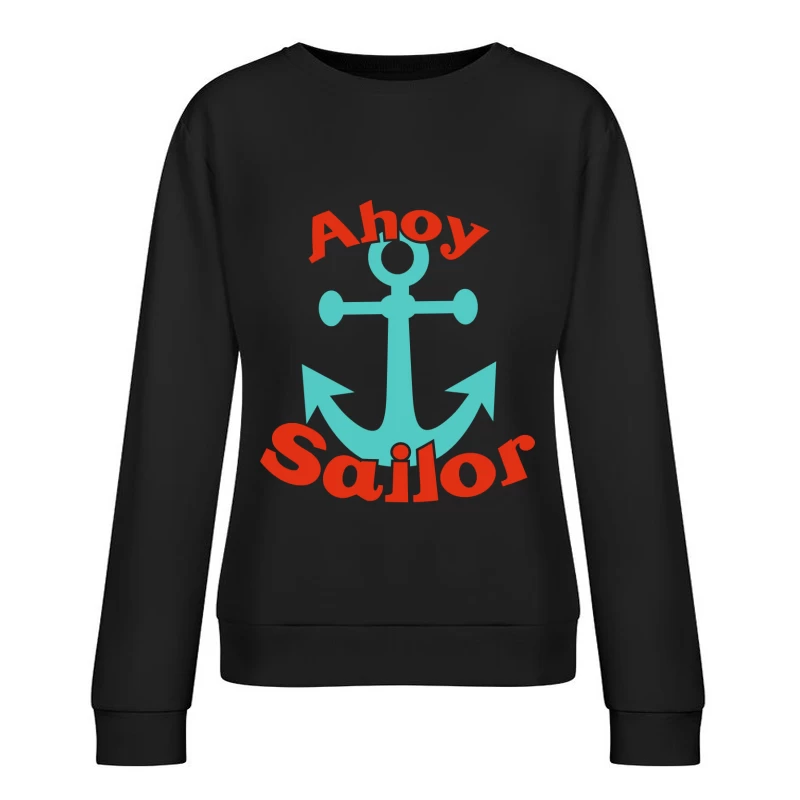 Ancre maritime avec texte Ahoy Sailor Femme Sweat-shirt à enfiler