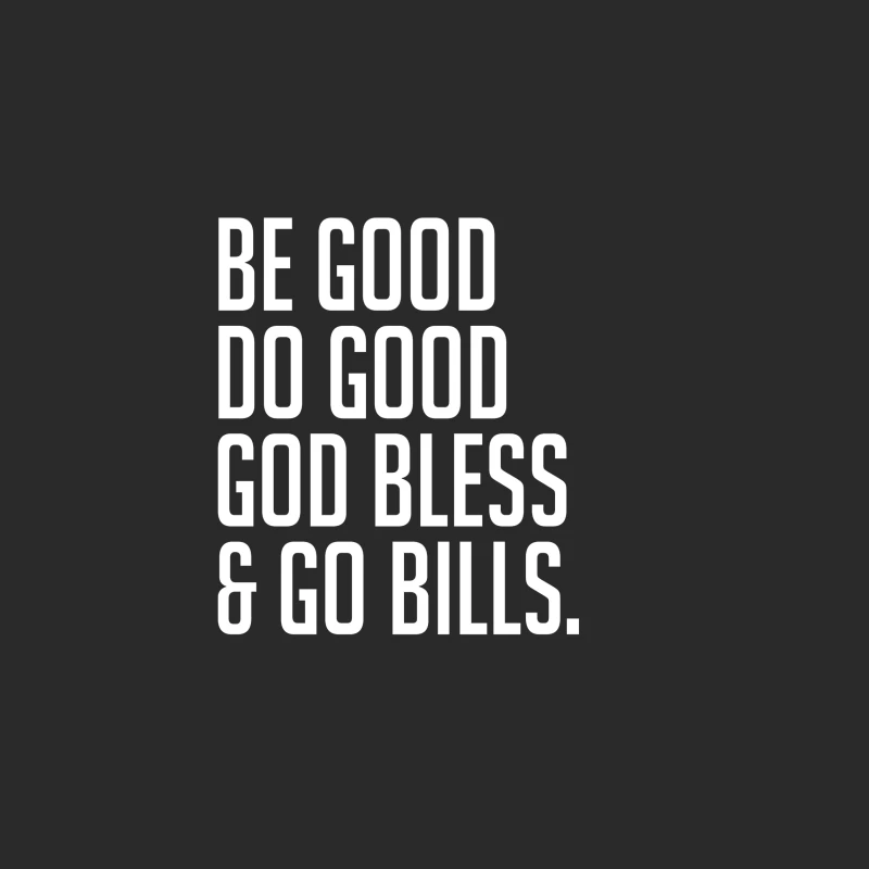 Be Good Do Good God Bless and Go Bills T-shirt Baseball Cap