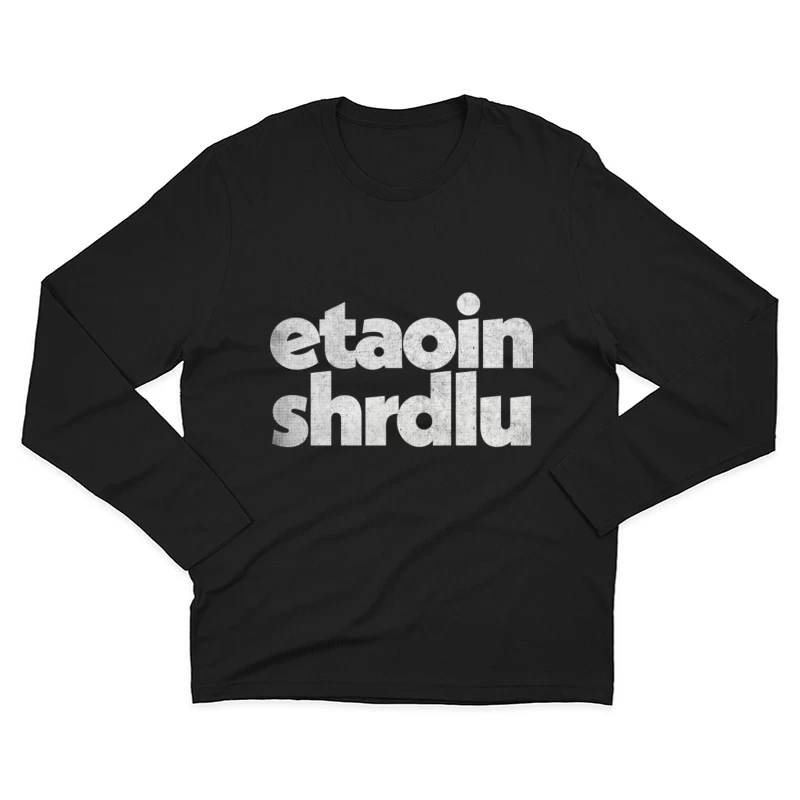 Etaoin shrdlu  Typesetter Word Design Male Long Sleeve T-Shirt