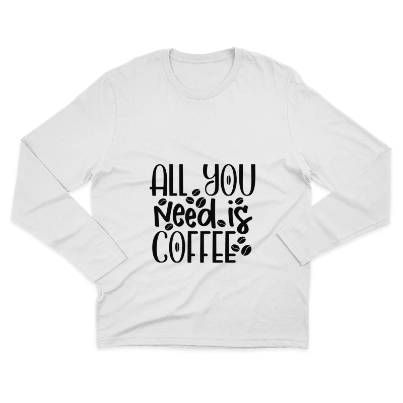Tout ce dont vous avez besoin, c'est du café Homme Manches Longues T-Shirt