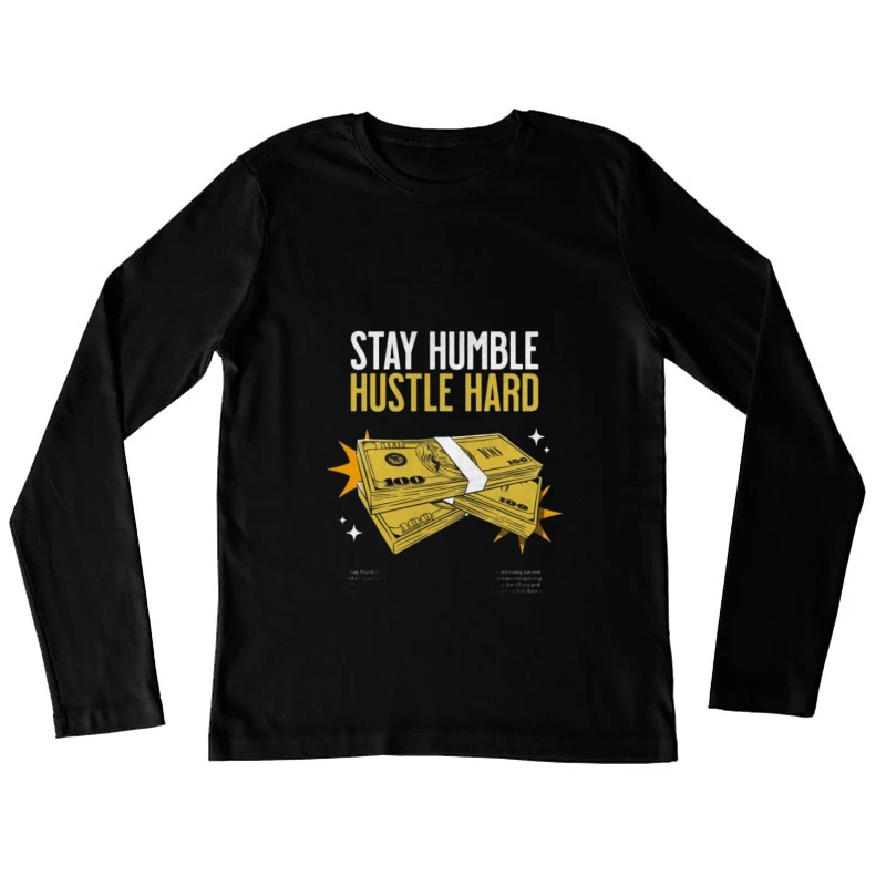 Motivation: Bescheiden bleiben, hart arbeiten Damen Langarm T-Shirt