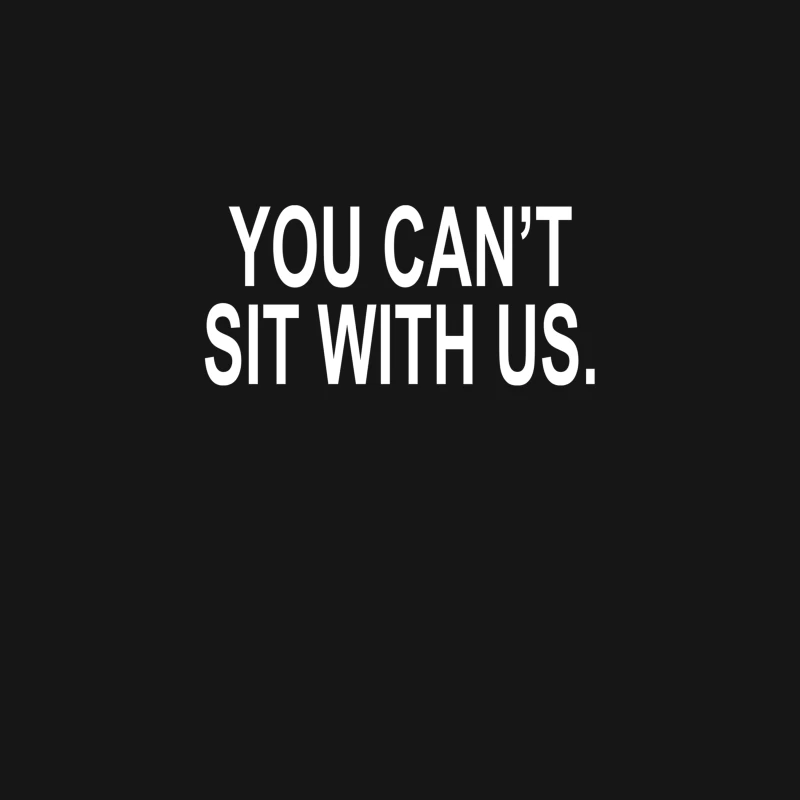 YOU CAN_T SIT WITH US Desk Mat