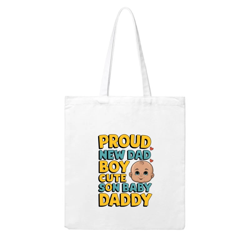 Proud New Dad Celebrates Cute Baby Boy Cotton Tote Bag