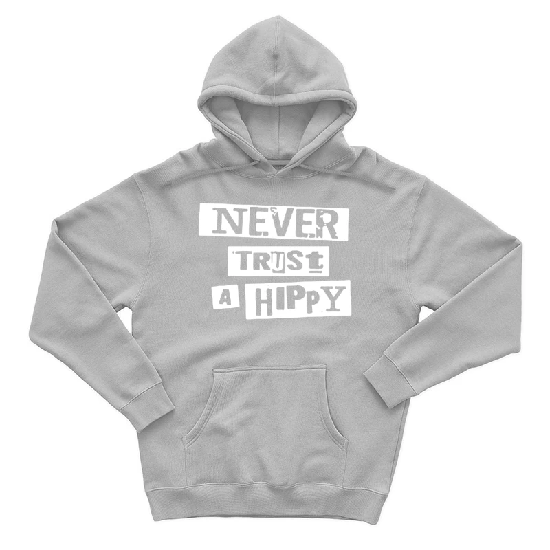 Never Trust A Hippy Male Pullover Hoodie