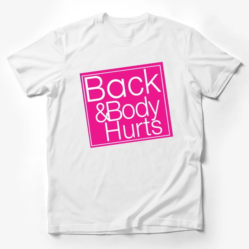 Back & Body Hurts Male T-Shirt