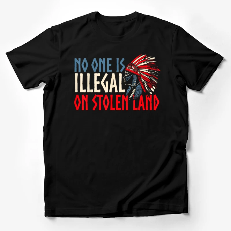 No one is illegal on stolen land Shirt Male T-Shirt